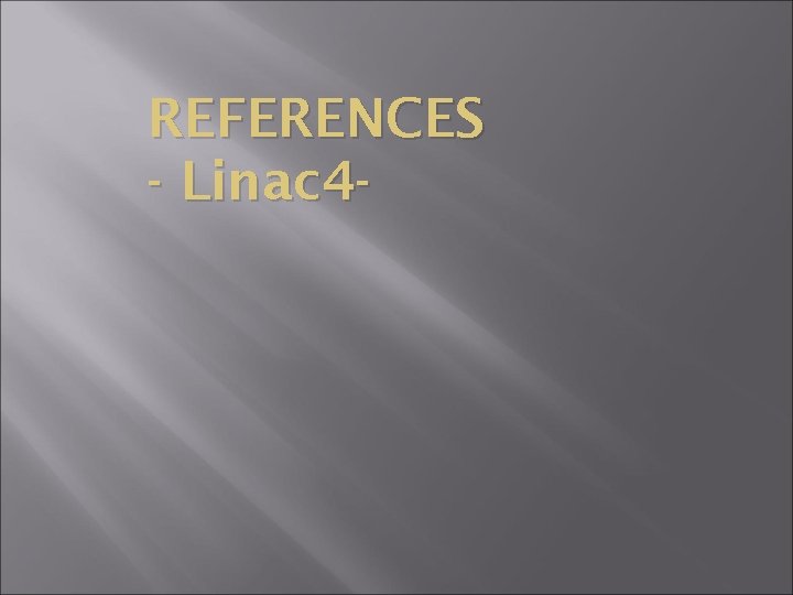 REFERENCES - Linac 4 - 