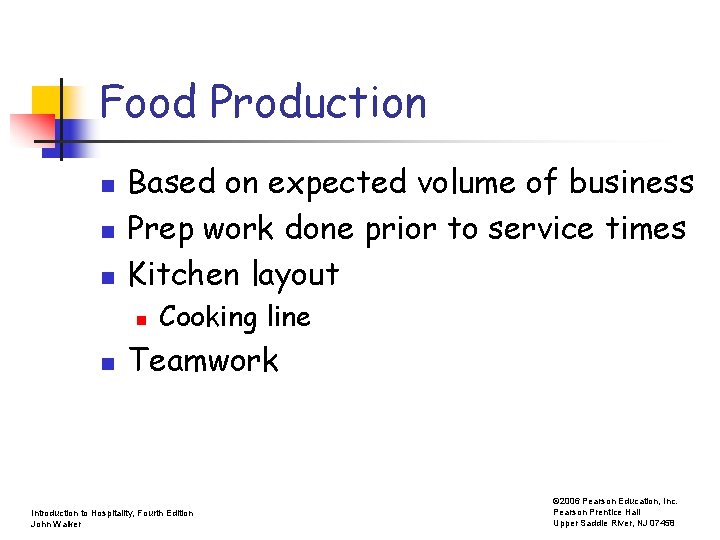 Food Production n Based on expected volume of business Prep work done prior to