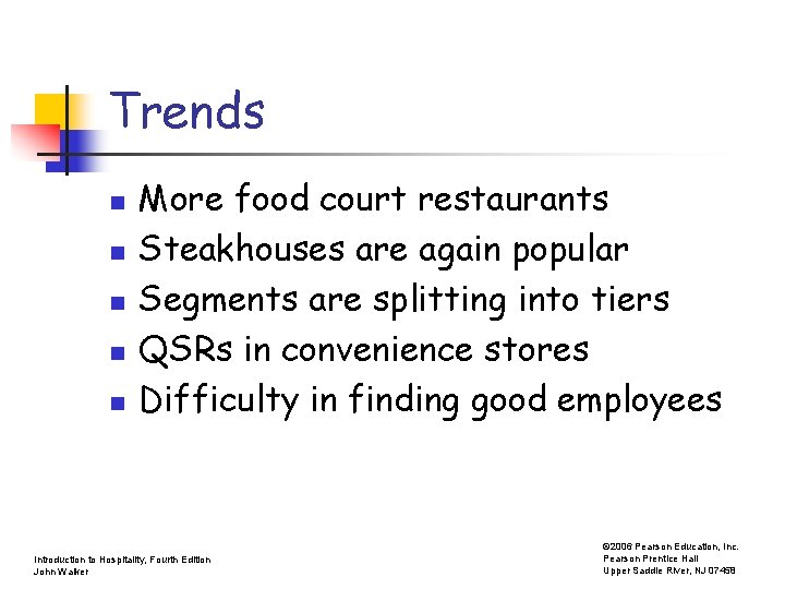 Trends n n n More food court restaurants Steakhouses are again popular Segments are