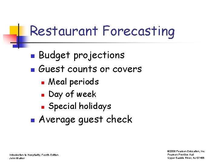 Restaurant Forecasting n n Budget projections Guest counts or covers n n Meal periods