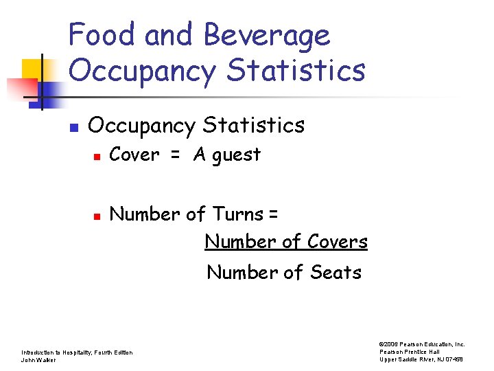 Food and Beverage Occupancy Statistics n n Cover = A guest Number of Turns