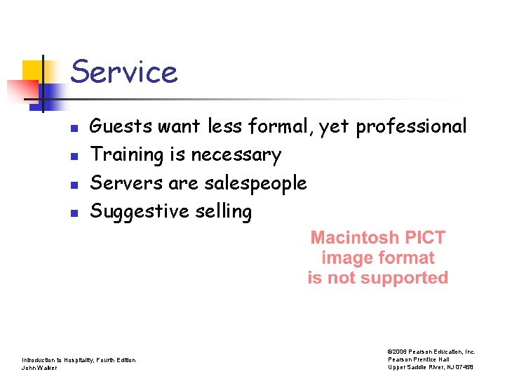 Service n n Guests want less formal, yet professional Training is necessary Servers are