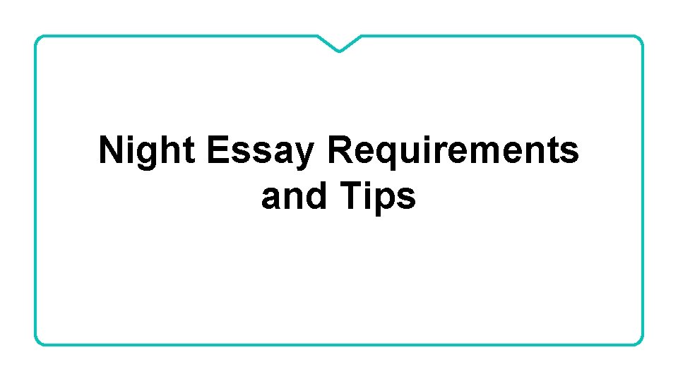 Night Essay Requirements and Tips 