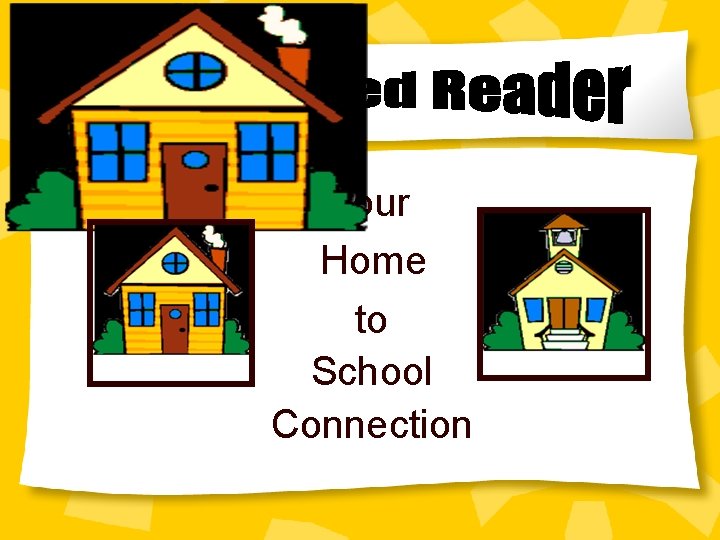 Your Home to School Connection 