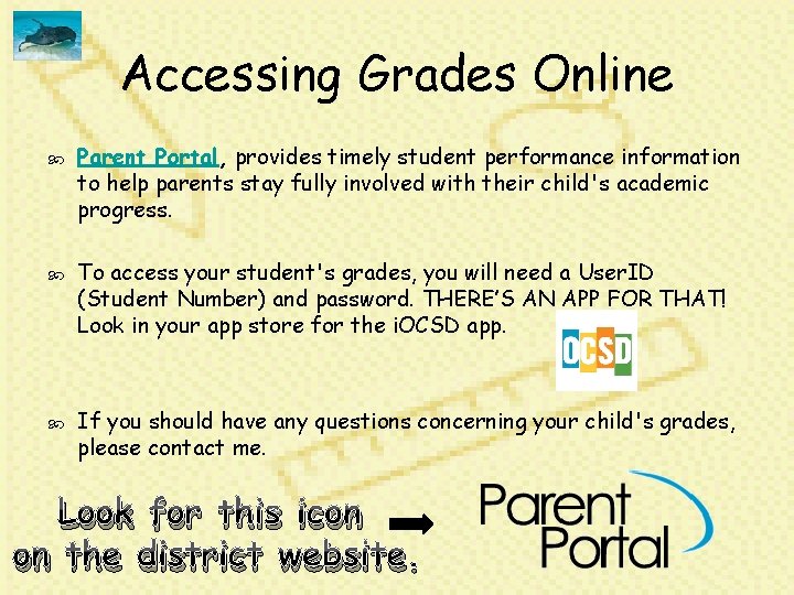 Accessing Grades Online Parent Portal, provides timely student performance information to help parents stay