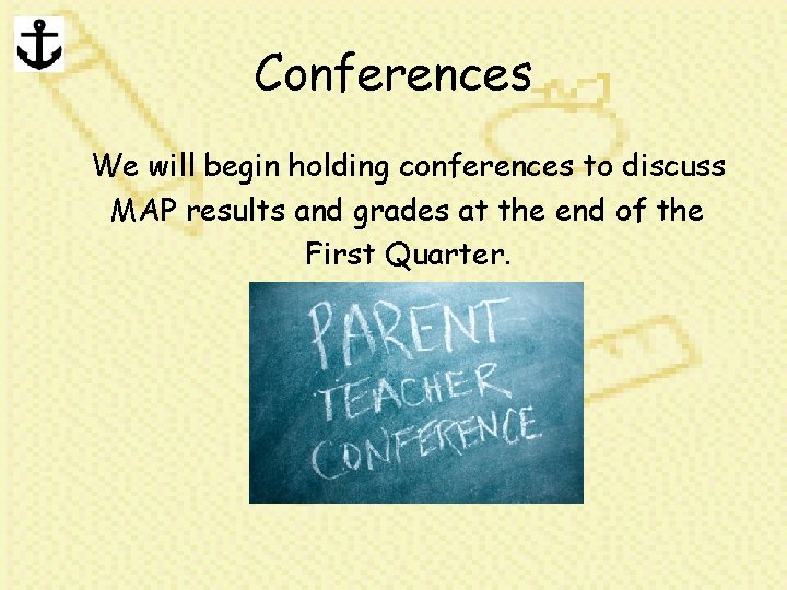 Conferences We will begin holding conferences to discuss MAP results and grades at the