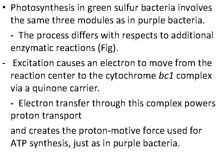  • Photosynthesis in green sulfur bacteria involves the same three modules as in