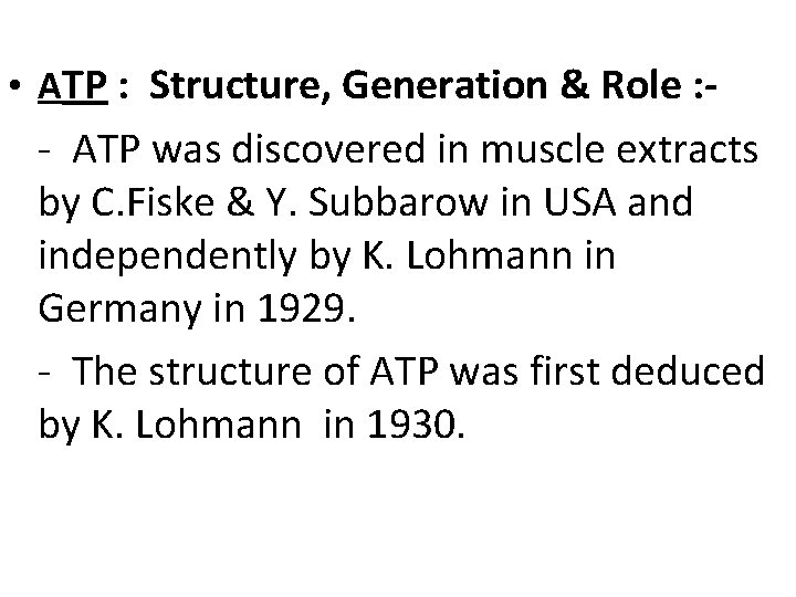  • ATP : Structure, Generation & Role : - - ATP was discovered