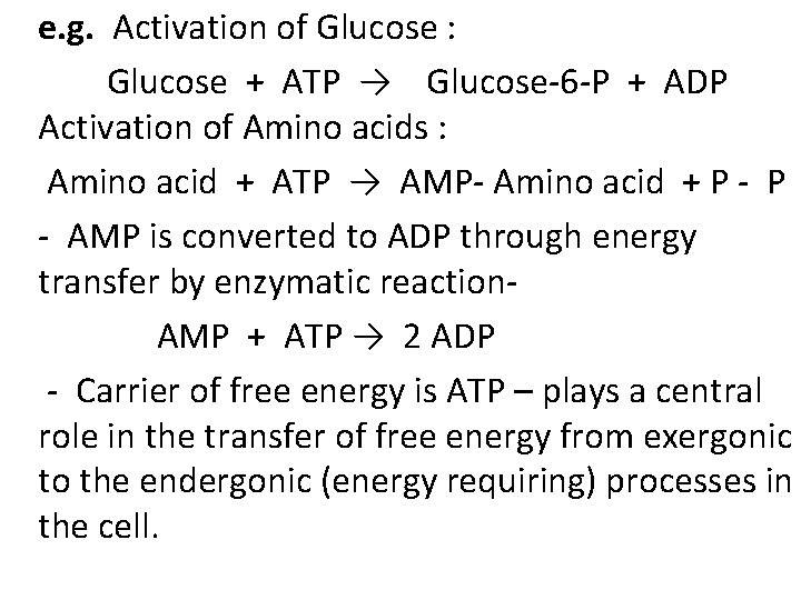 e. g. Activation of Glucose : Glucose + ATP → Glucose-6 -P + ADP