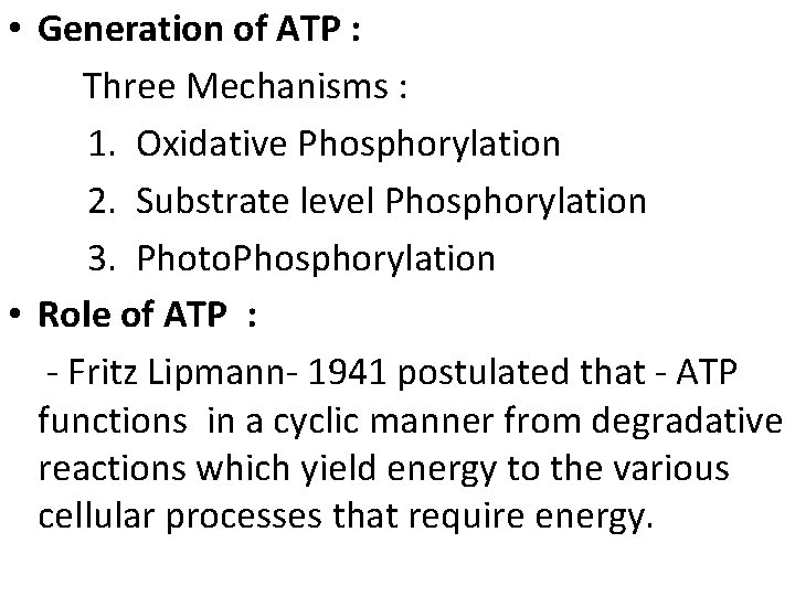  • Generation of ATP : Three Mechanisms : 1. Oxidative Phosphorylation 2. Substrate