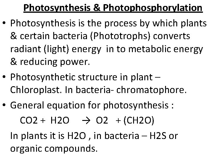 Photosynthesis & Photophosphorylation • Photosynthesis is the process by which plants & certain bacteria