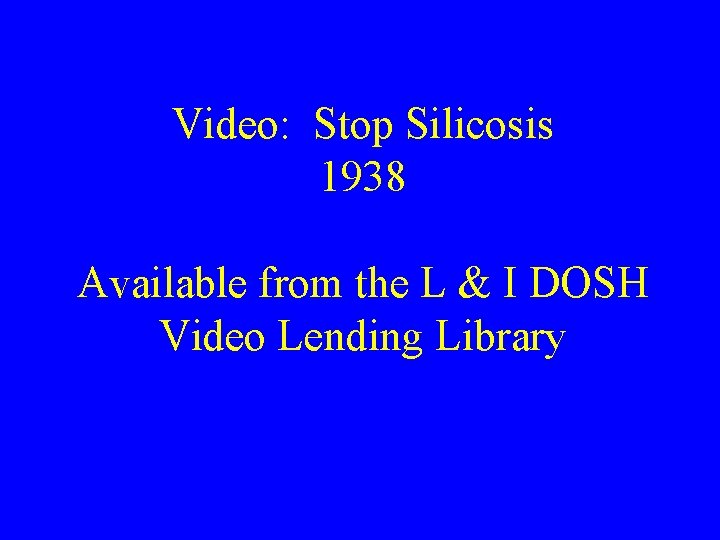 Video: Stop Silicosis 1938 Available from the L & I DOSH Video Lending Library