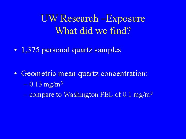 UW Research –Exposure What did we find? • 1, 375 personal quartz samples •