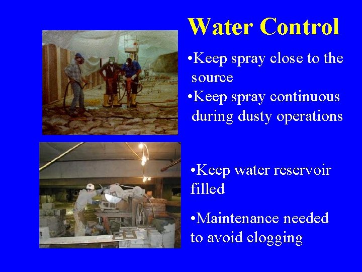 Water Control • Keep spray close to the source • Keep spray continuous during