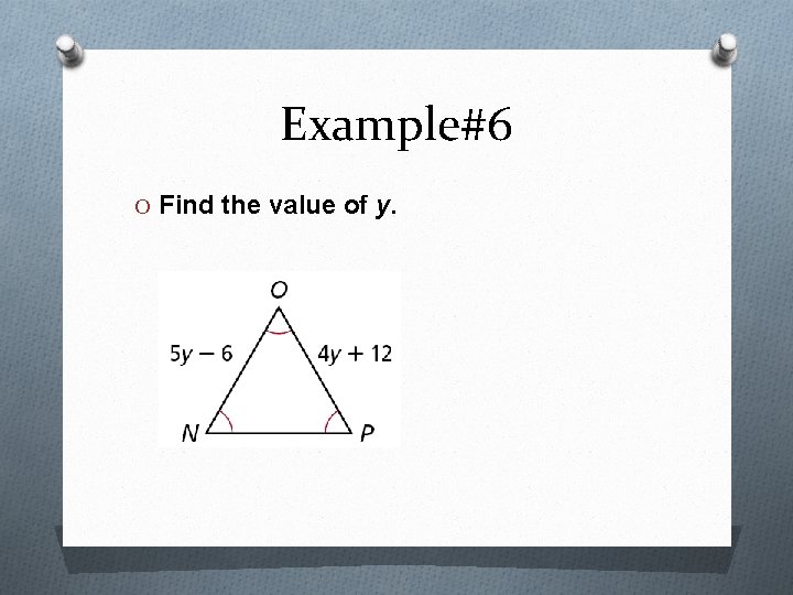 Example#6 O Find the value of y. 