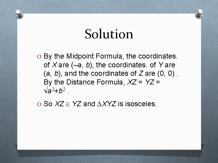 Solution O By the Midpoint Formula, the coordinates. of X are (–a, b), the