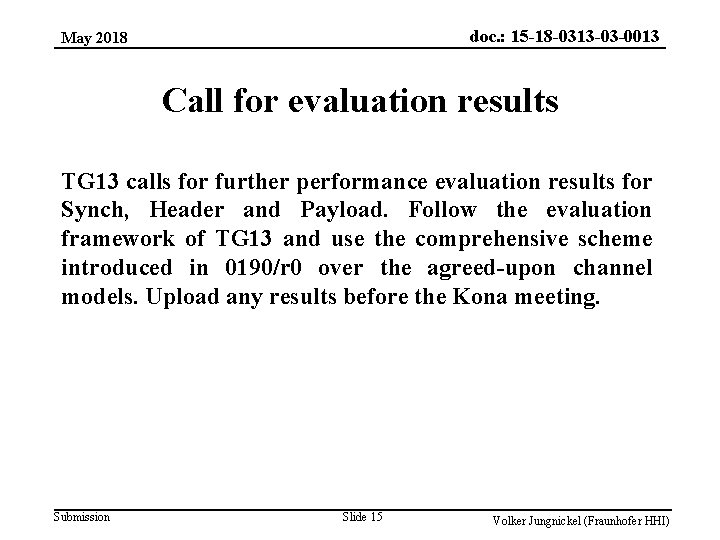 doc. : 15 -18 -0313 -03 -0013 May 2018 Call for evaluation results TG