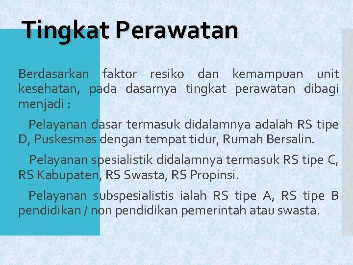 Tingkat Perawatan Berdasarkan faktor resiko dan kemampuan unit kesehatan, pada dasarnya tingkat perawatan dibagi