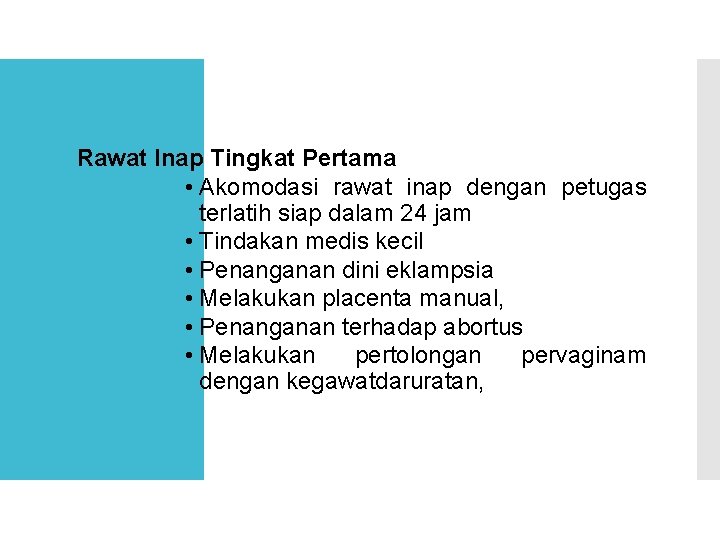 Rawat Inap Tingkat Pertama • Akomodasi rawat inap dengan petugas terlatih siap dalam 24