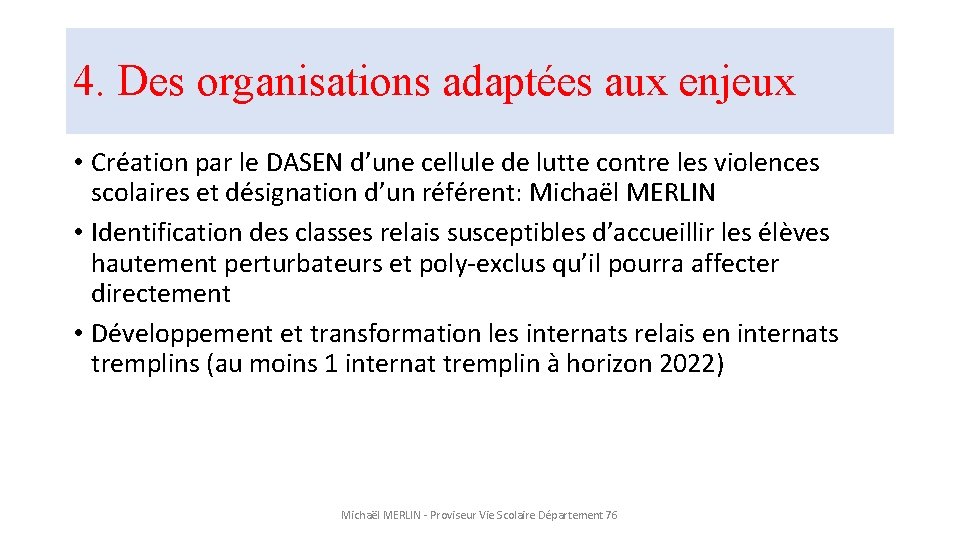 4. Des organisations adaptées aux enjeux • Création par le DASEN d’une cellule de