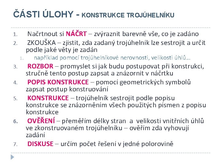 ČÁSTI ÚLOHY - KONSTRUKCE TROJÚHELNÍKU Načrtnout si NÁČRT – zvýraznit barevně vše, co je