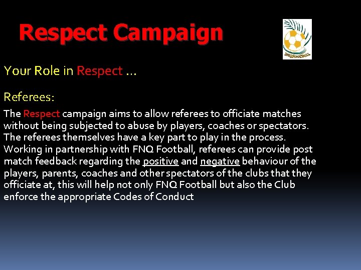 Respect Campaign Your Role in Respect … Referees: The Respect campaign aims to allow