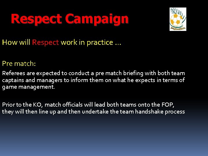 Respect Campaign How will Respect work in practice … Pre match: Referees are expected