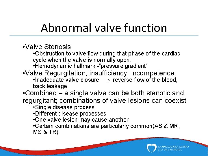 Abnormal valve function • Valve Stenosis • Obstruction to valve flow during that phase