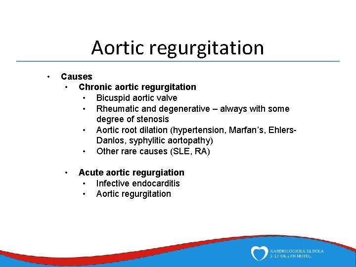 Aortic regurgitation • Causes • Chronic aortic regurgitation • Bicuspid aortic valve • Rheumatic