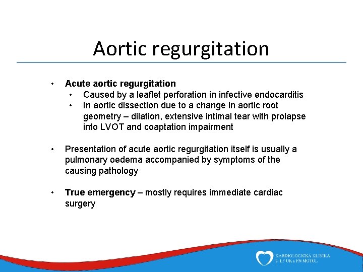 Aortic regurgitation • Acute aortic regurgitation • Caused by a leaflet perforation in infective