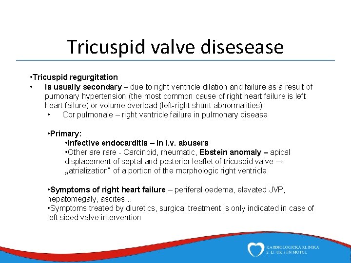 Tricuspid valve disesease • Tricuspid regurgitation • Is usually secondary – due to right