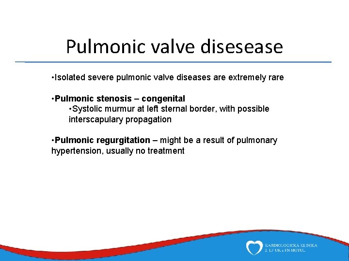 Pulmonic valve disesease • Isolated severe pulmonic valve diseases are extremely rare • Pulmonic