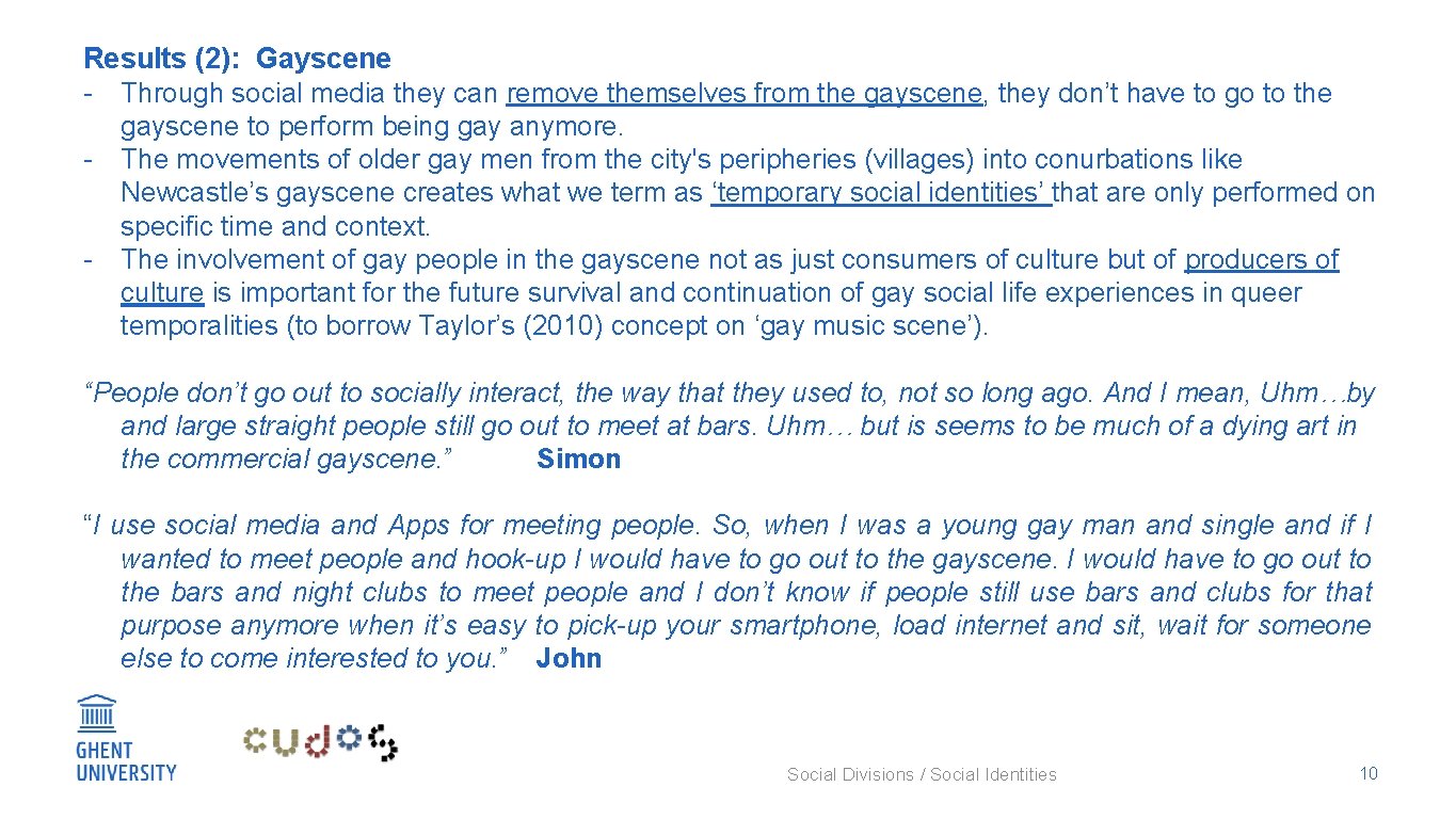 Results (2): Gayscene - Through social media they can remove themselves from the gayscene,