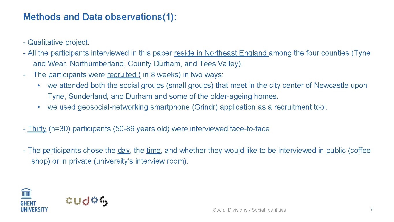 Methods and Data observations(1): - Qualitative project: - All the participants interviewed in this