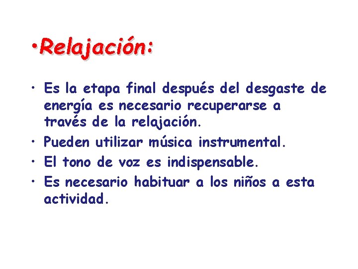  • Relajación: • Es la etapa final después del desgaste de energía es