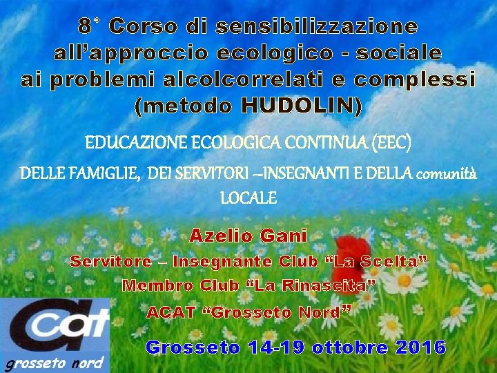 8° Corso di sensibilizzazione all’approccio ecologico - sociale ai problemi alcolcorrelati e complessi (metodo