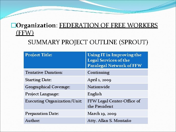 �Organization: FEDERATION OF FREE WORKERS (FFW) SUMMARY PROJECT OUTLINE (SPROUT) Project Title: Using IT