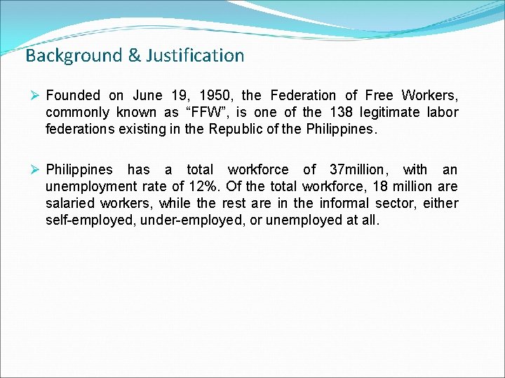 Background & Justification Ø Founded on June 19, 1950, the Federation of Free Workers,