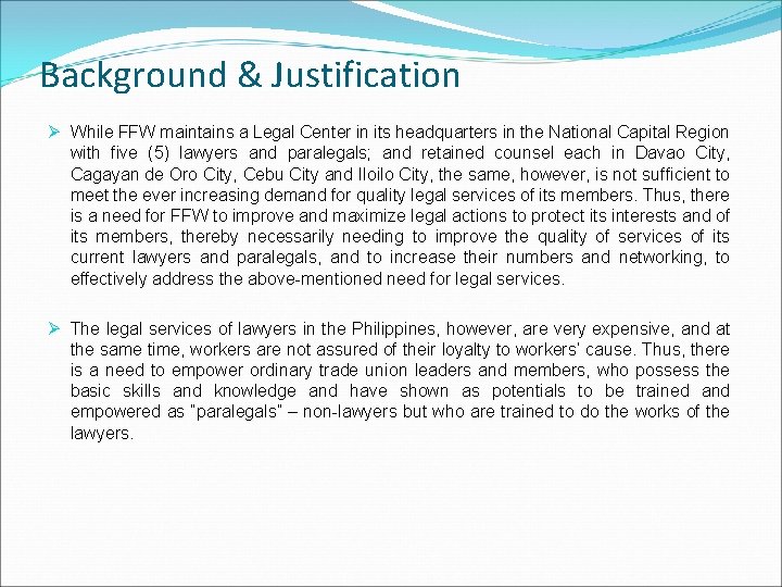 Background & Justification Ø While FFW maintains a Legal Center in its headquarters in