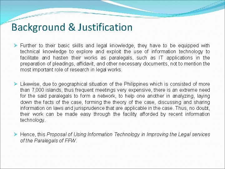 Background & Justification Ø Further to their basic skills and legal knowledge, they have