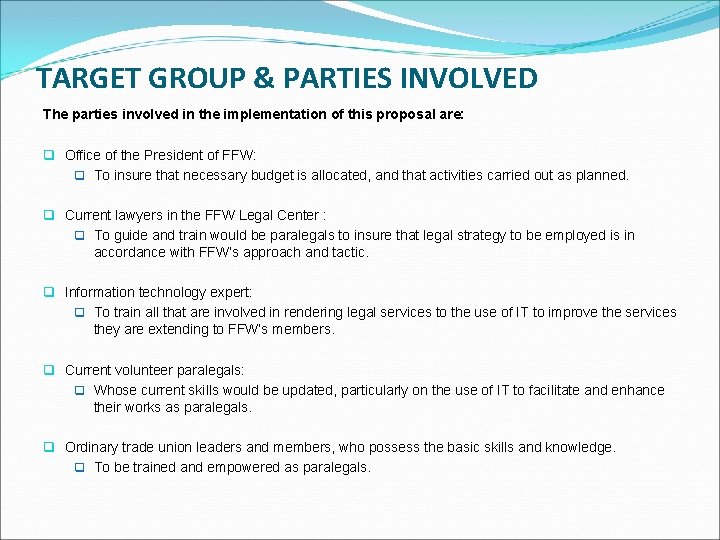 TARGET GROUP & PARTIES INVOLVED The parties involved in the implementation of this proposal