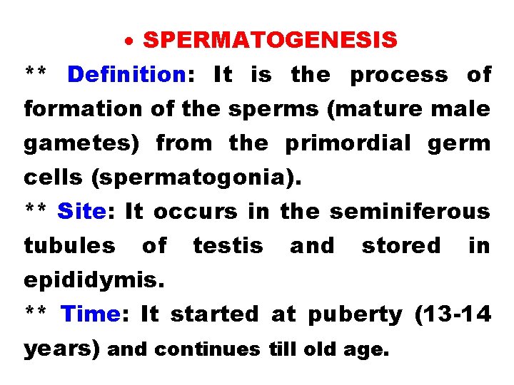  SPERMATOGENESIS ** Definition: It is the process of formation of the sperms (mature