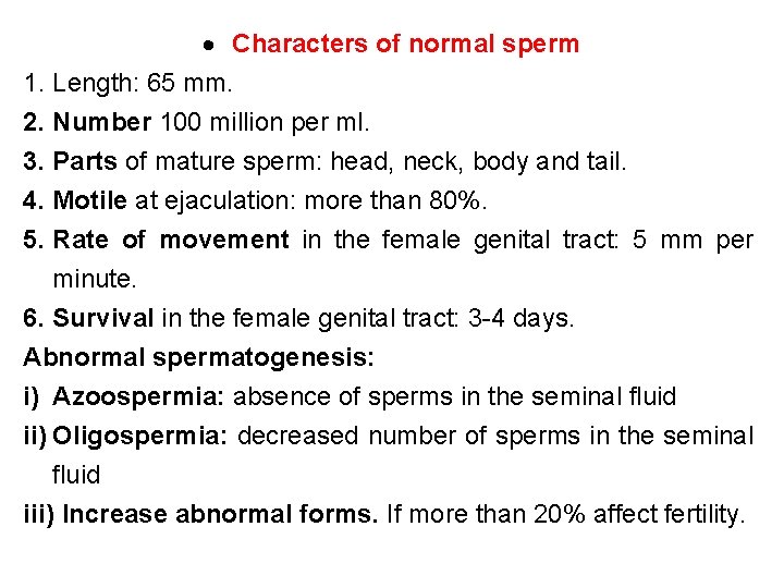  Characters of normal sperm 1. Length: 65 mm. 2. Number 100 million per