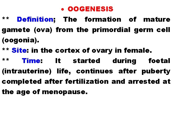  OOGENESIS ** Definition; The formation of mature gamete (ova) from the primordial germ