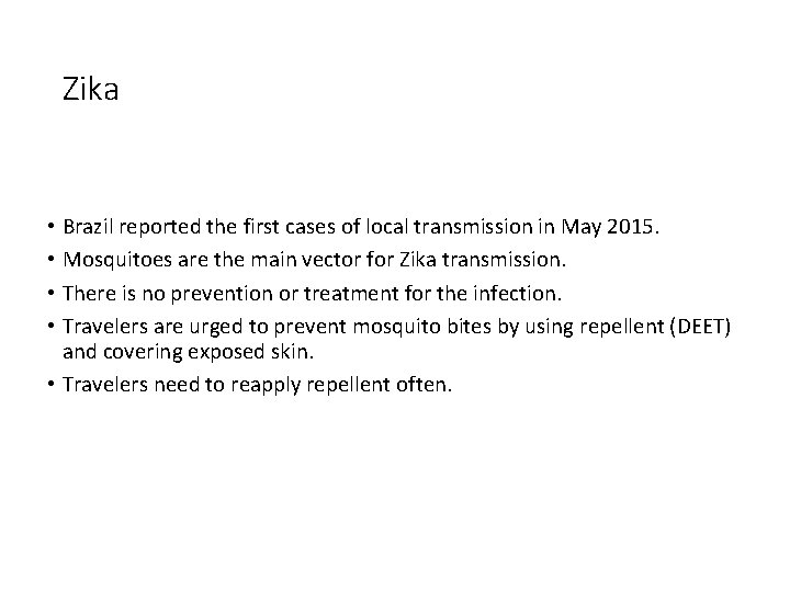 Zika • Brazil reported the first cases of local transmission in May 2015. •