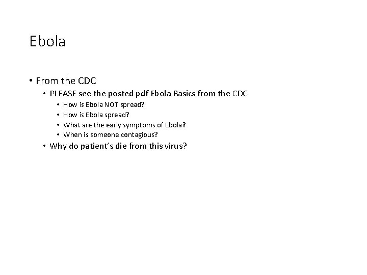 Ebola • From the CDC • PLEASE see the posted pdf Ebola Basics from