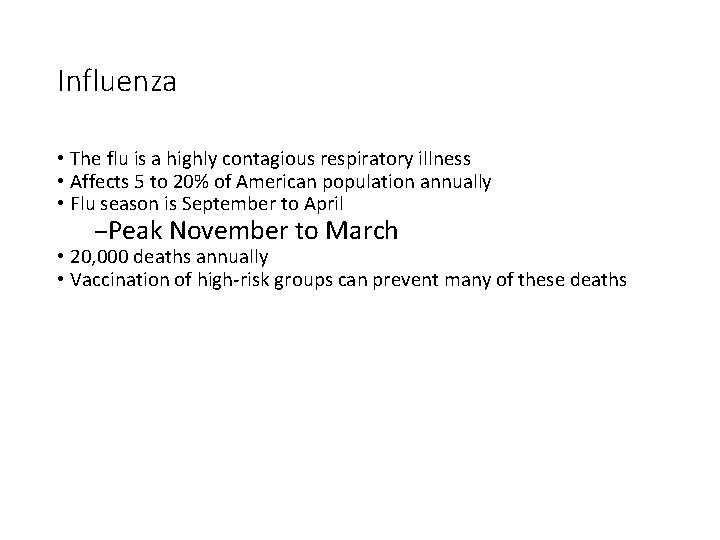 Influenza • The flu is a highly contagious respiratory illness • Affects 5 to