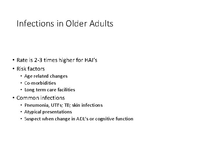 Infections in Older Adults • Rate is 2 -3 times higher for HAI’s •