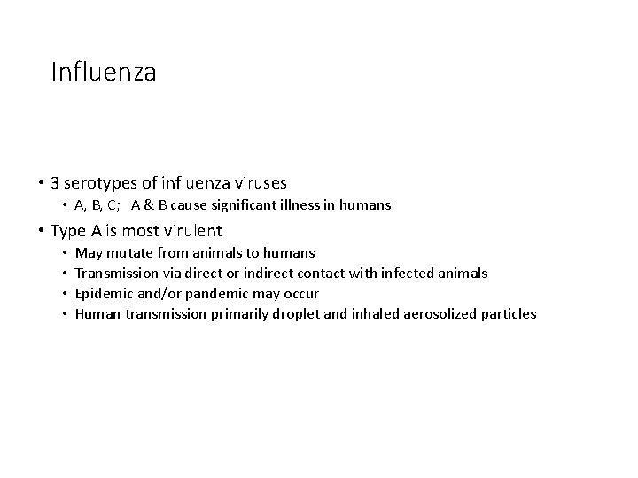 Influenza • 3 serotypes of influenza viruses • A, B, C; A & B