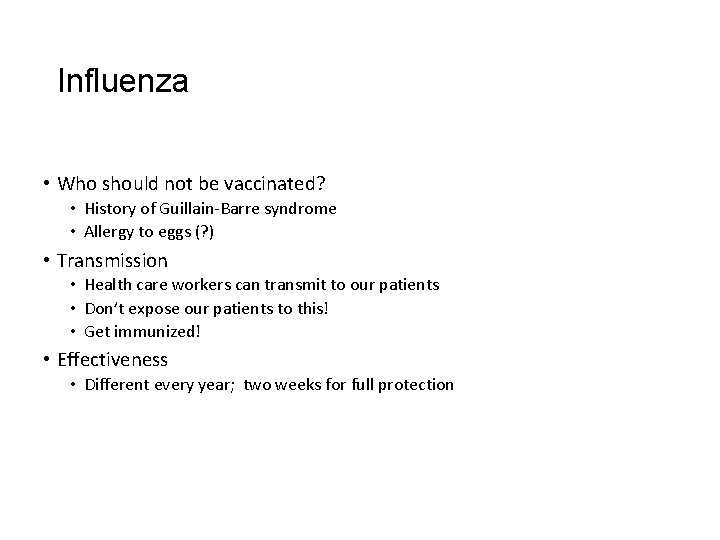 Influenza • Who should not be vaccinated? • History of Guillain-Barre syndrome • Allergy